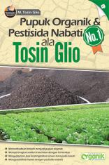 Pupuk Organik & Pestisida Nabati No. 1 ala Tosin Glio